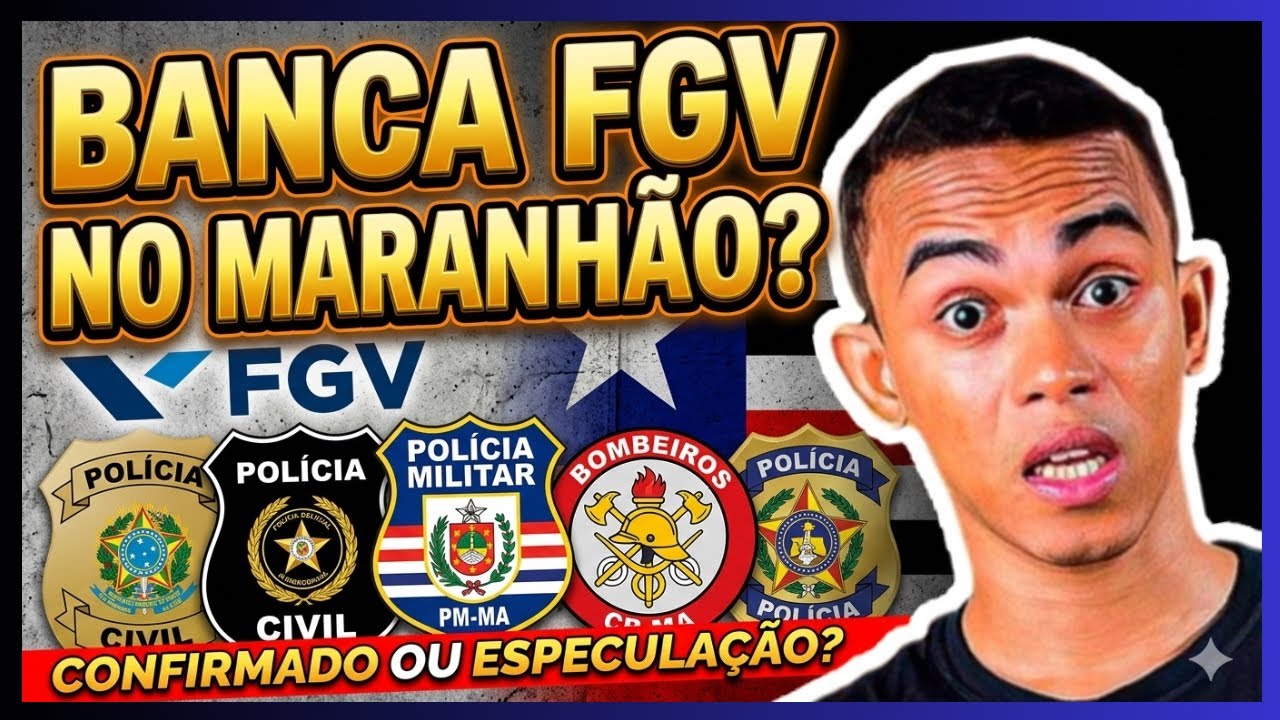CONCURSOS POLICIAIS MA: BANCA FGV CONFIRMADA NA PCMA? 