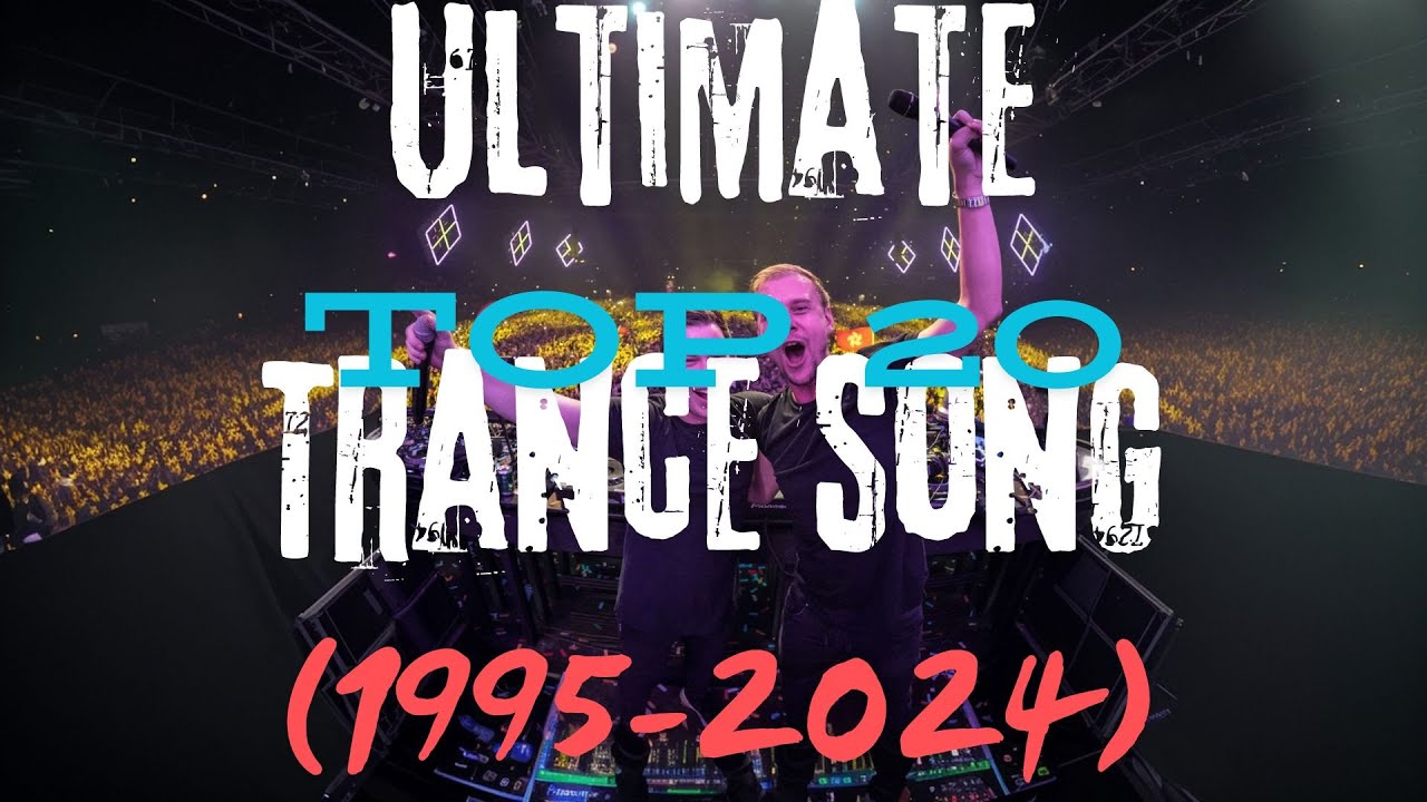 ULTIMATE TOP 20 TRANCE SONGS (1995-2024)