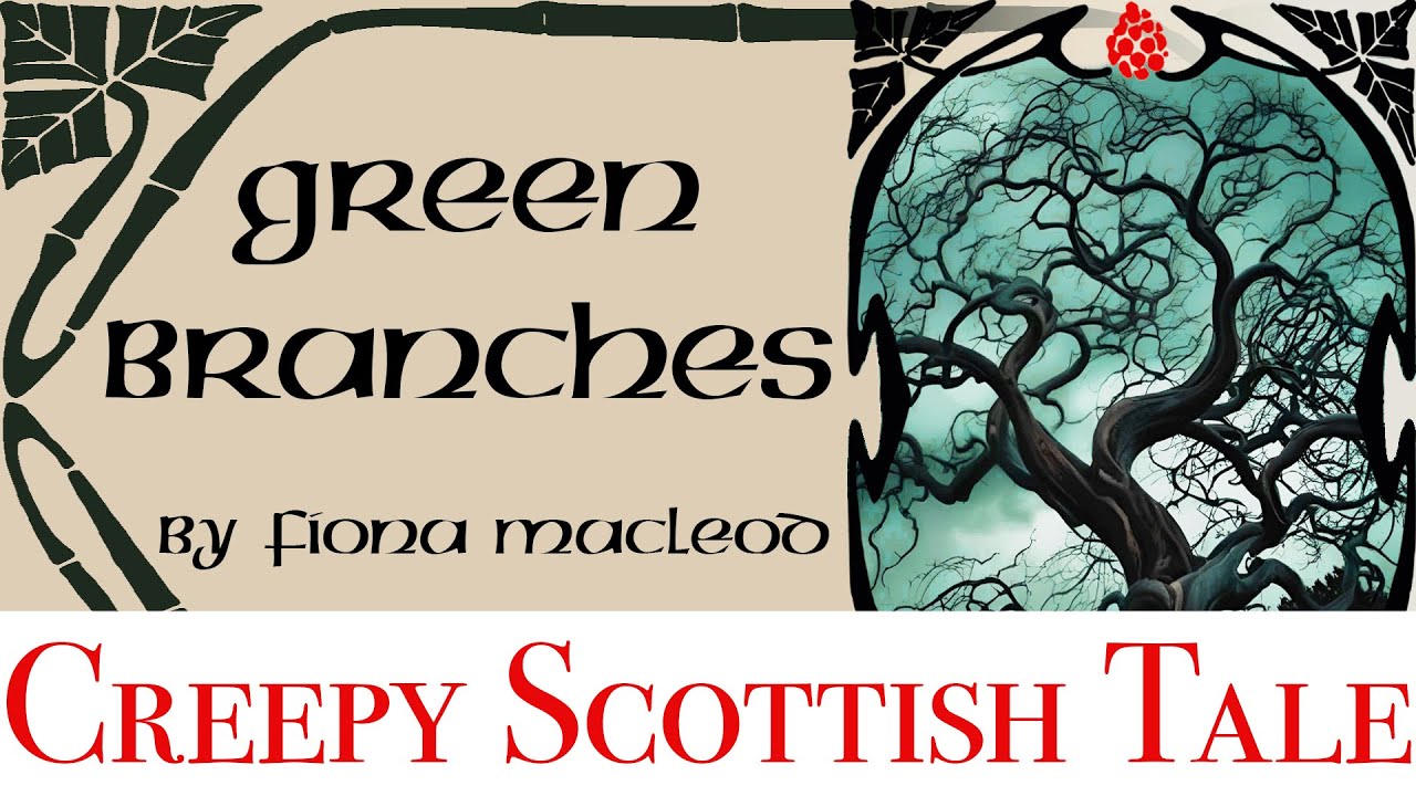 Spooky season! The dark and creepy story of Green Branches by Fiona Macleod