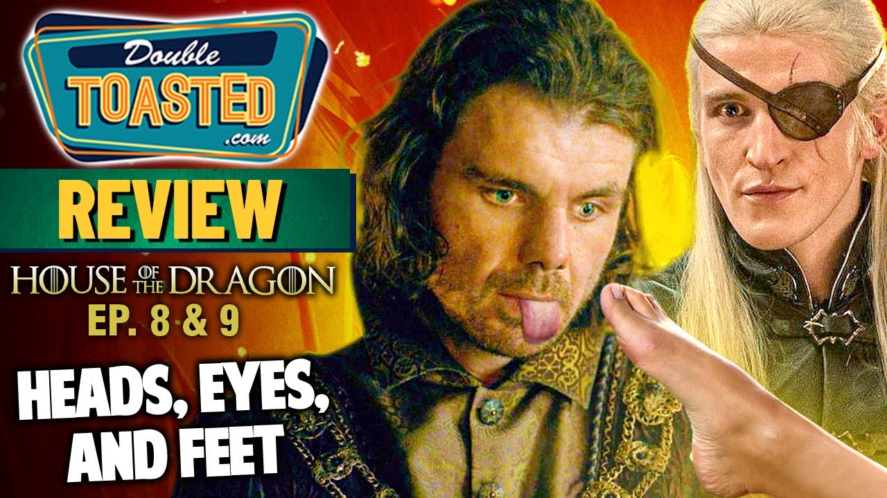 HOUSE OF THE DRAGON REVIEW (Ep. 8 & 9) | Double Toasted