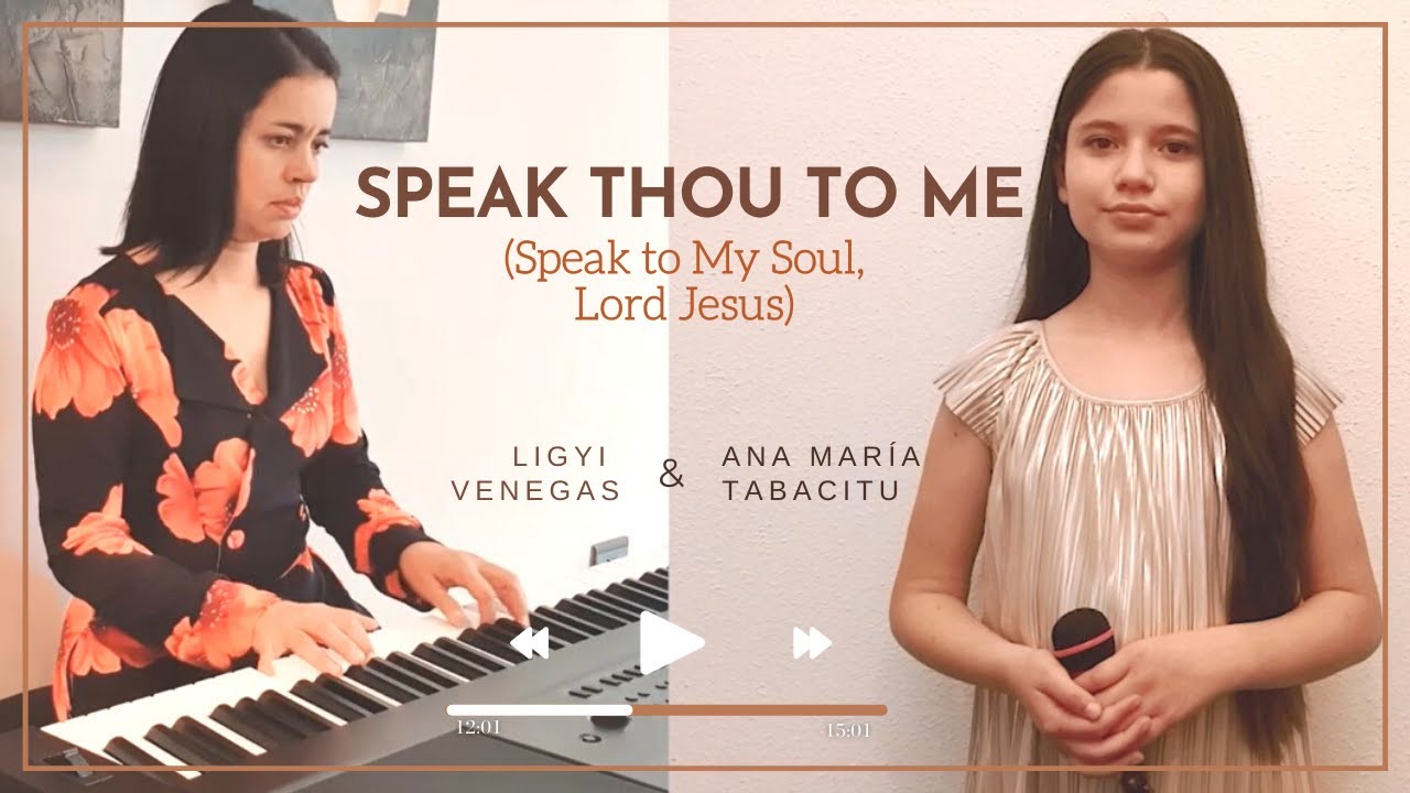 Speak Thou To Me (Speak to My Soul, Dear Jesus) - Ligyi Venegas y Ana María Tabacitu