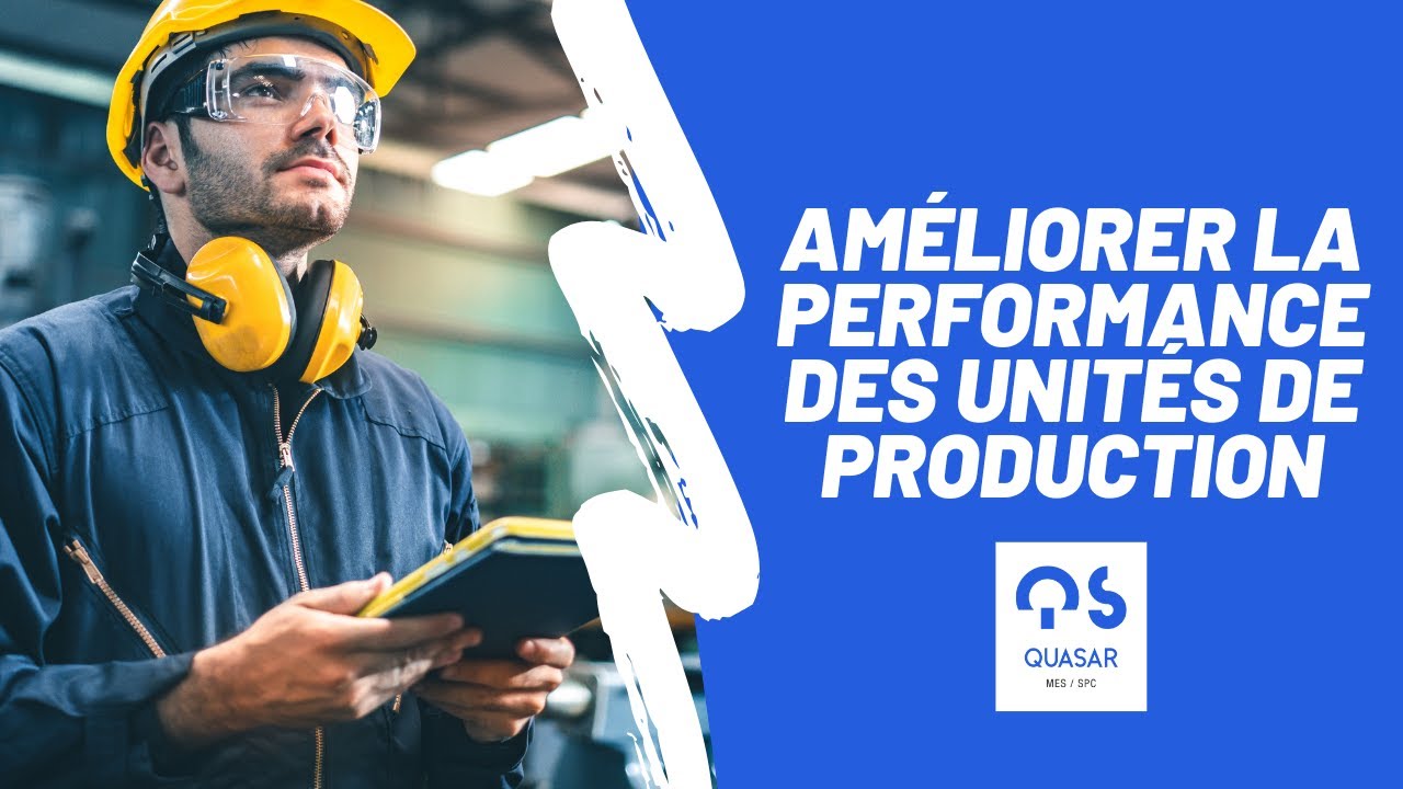Comment am&eacute;liorer la performance des unit&eacute;s de production ?
