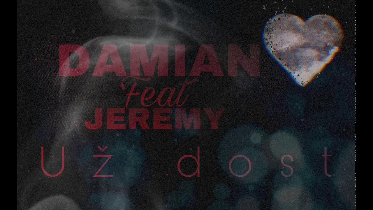 DAMIAN X JEREMY - UŽ DOST