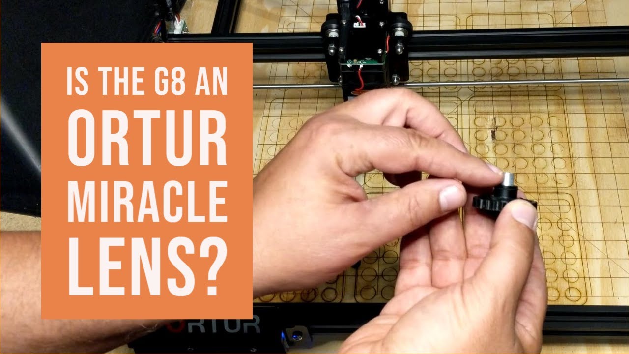 Ortur Laser -  Is the G8 a Miracle Lens!