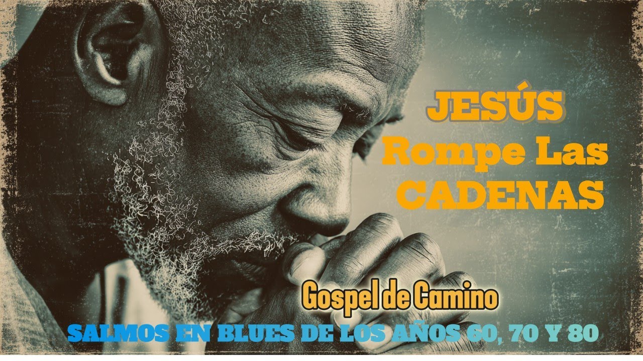 CUANDO DIOS ROMPE LAS CADENAS DEL ALMA | ADORACIÓN PROFUNDA 2026 | SALMOS EN BLUES | BLUES GOSPEL.🙏🔥