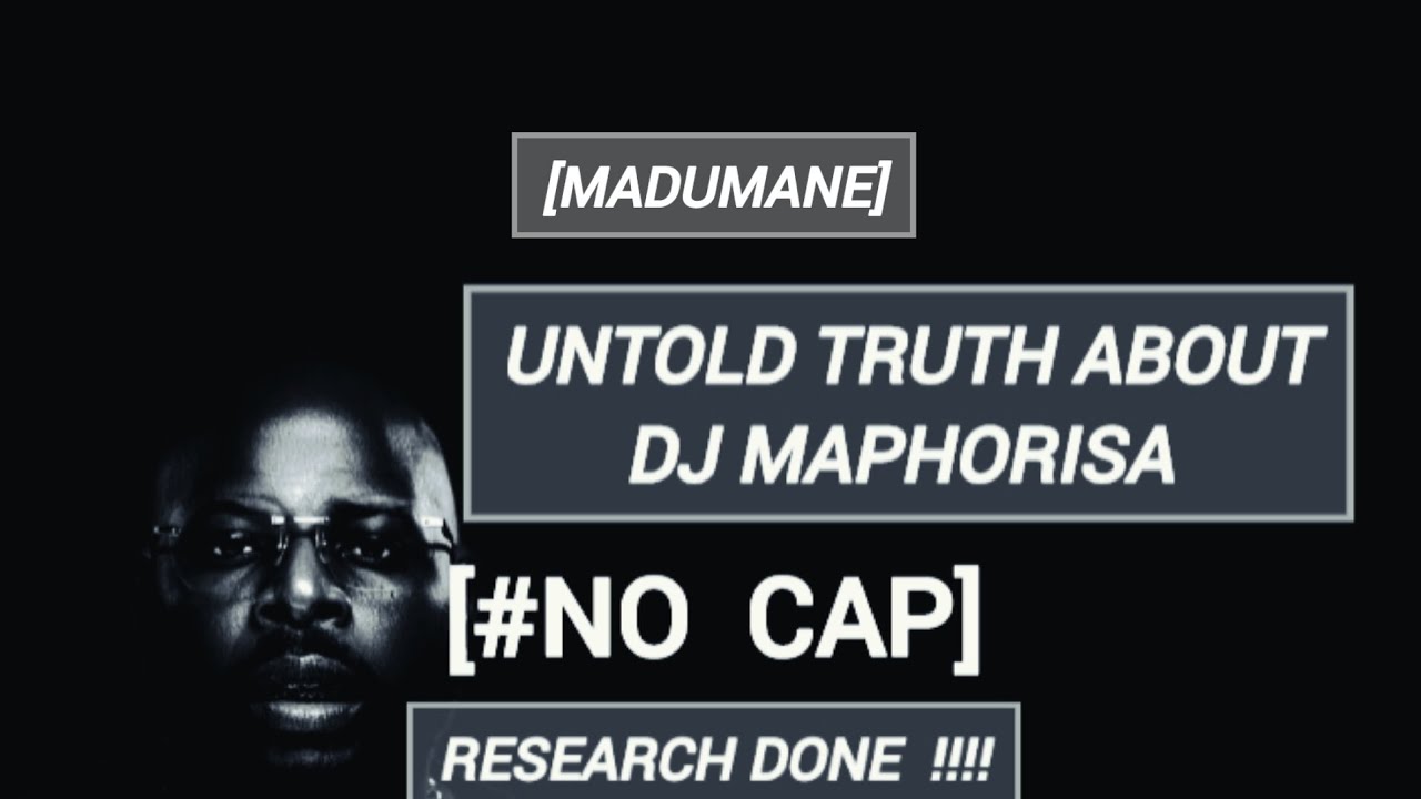 STRICTLY TRUTH ABOUT DJ MAPHORISA [NO CAP]  RESEARCH DONE !!
