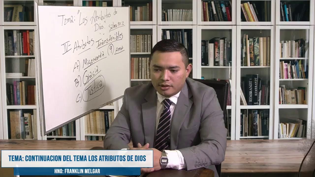 TEMA: CONTINUACION DEL TEMA LOS ATRIBUTOS DE DIOS . HNO FRANKLIN MELGAR