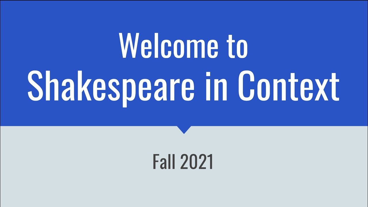 Welcome to Shakespeare In Context (Fall 2021)
