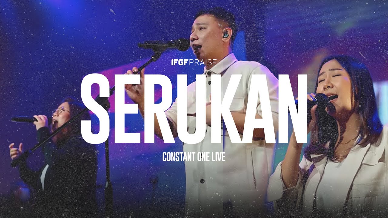 SERUKAN / IFGF PRAISE / CONSTANT ONE LIVE