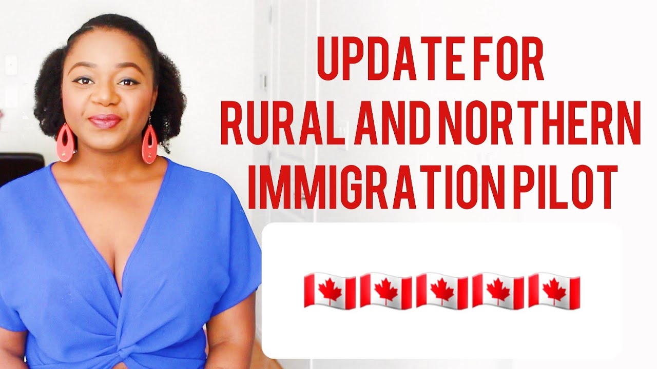 UPDATE ON RURAL AND NORTHERN IMMIGRATION PILOT