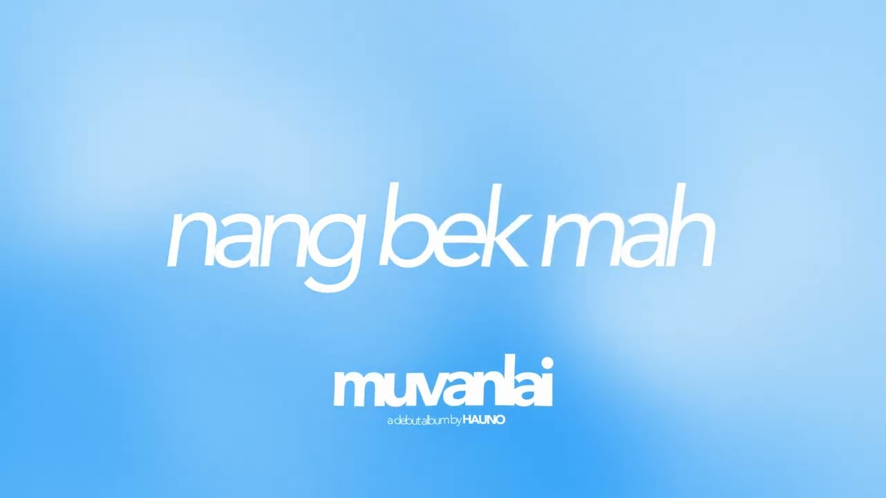 Hauno - Nang Bek Mah(Official Audio)