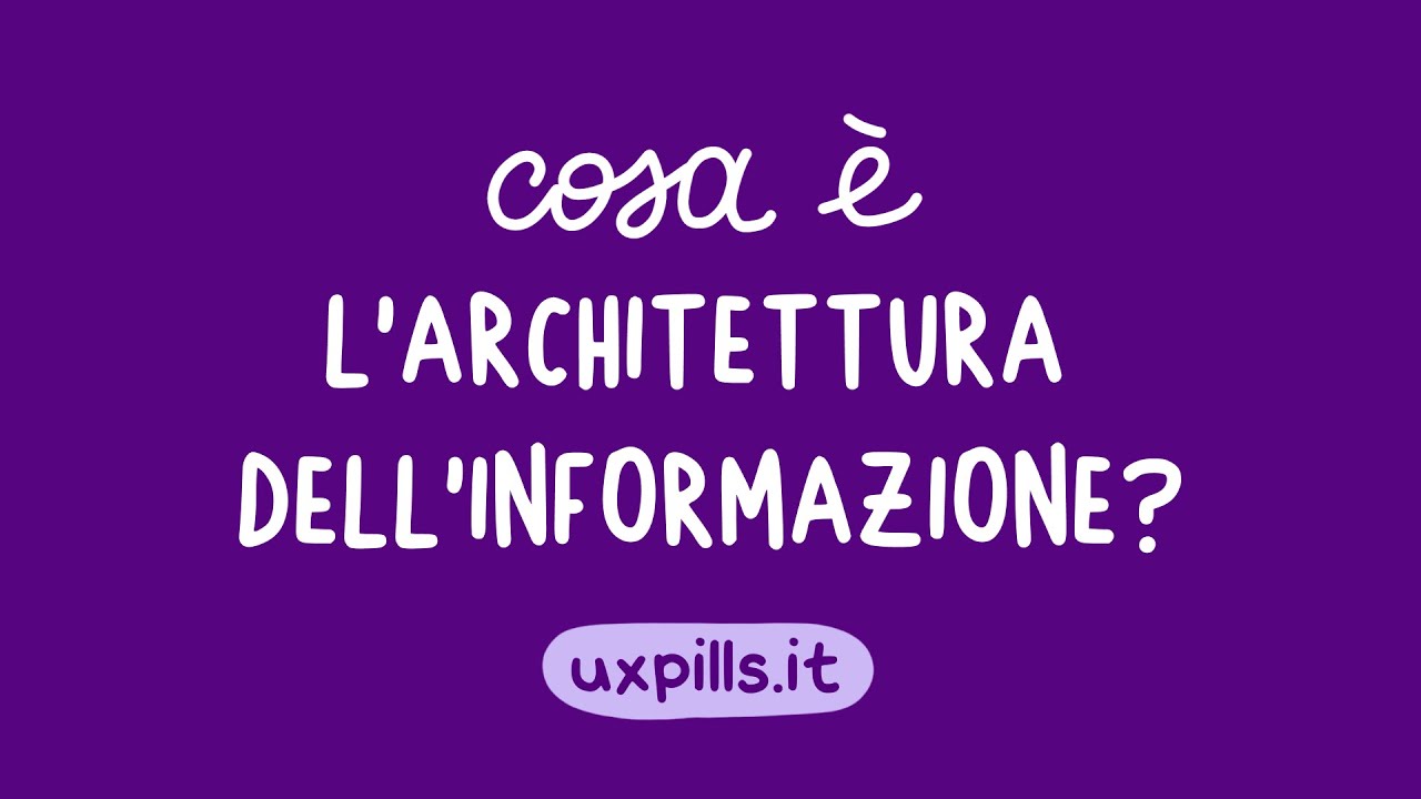 UX Pills - Cosa è l'Architettura dell'Informazione?