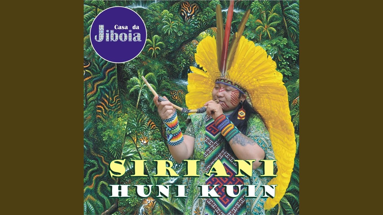 Siriani Txana Huni Kuin - Nai Mapu Yubekã