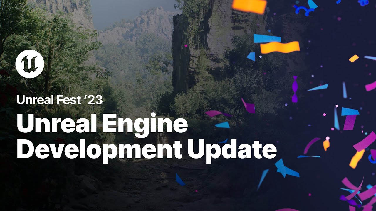 Unreal Engine Development Update | Unreal Fest 2023