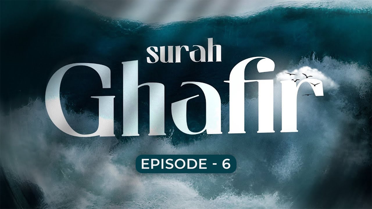 Surah Ghafir - Ep 6 || Mugheerah Luqman