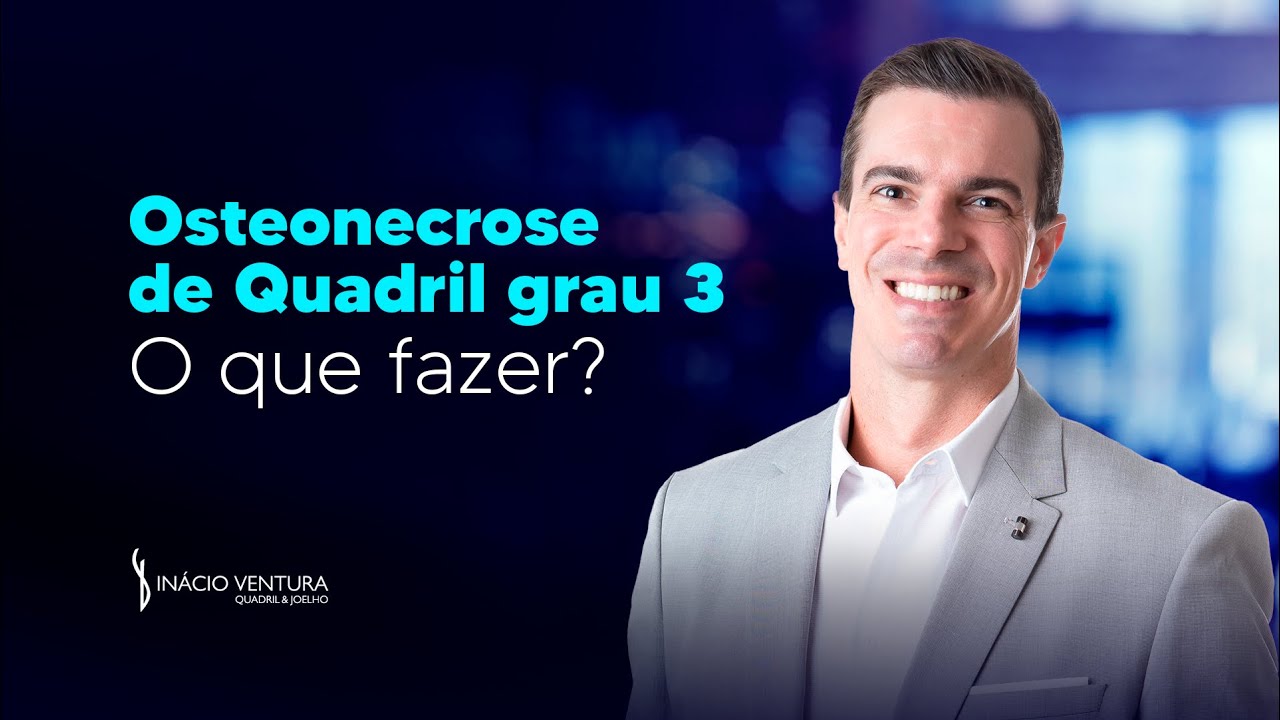 O que é a Osteonecrose da cabeça femoral de grau 3 e como tratar? | Dr. Inácio Ventura
