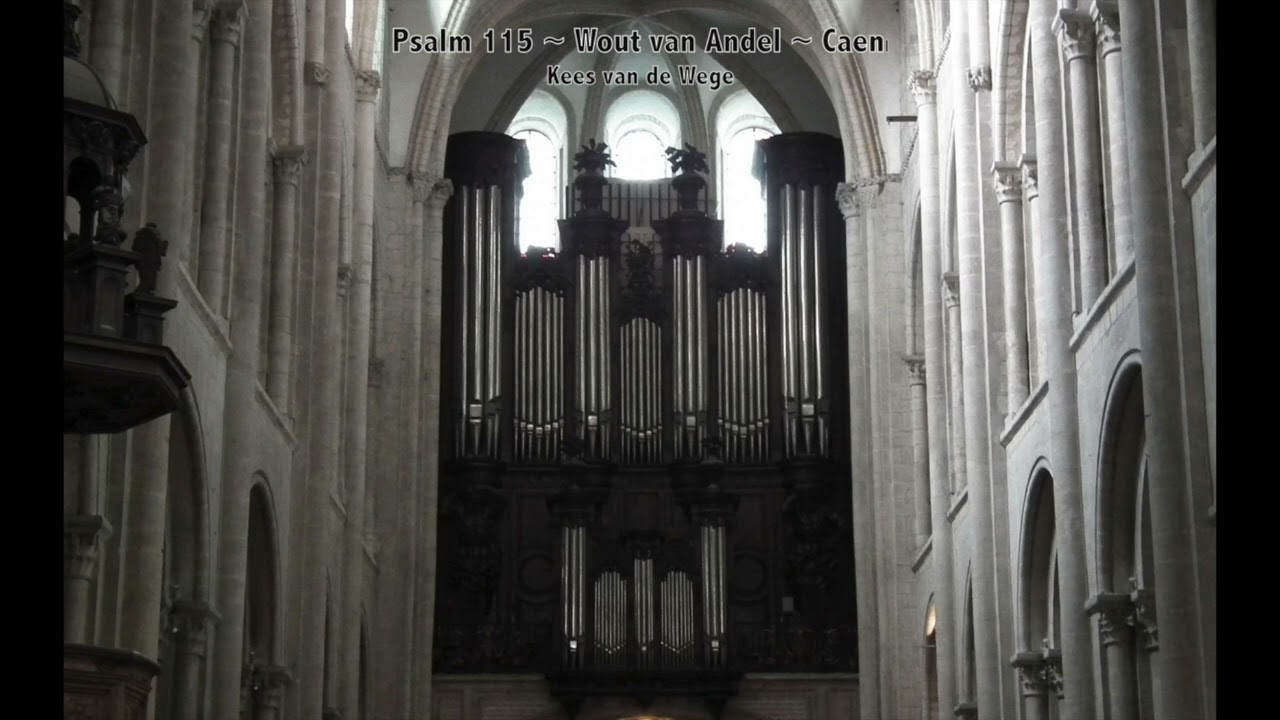 Psalm 115 | Wout van Andel | St. Etienne Abbey in Caen (Hauptwerk) ~ Kees van de Wege