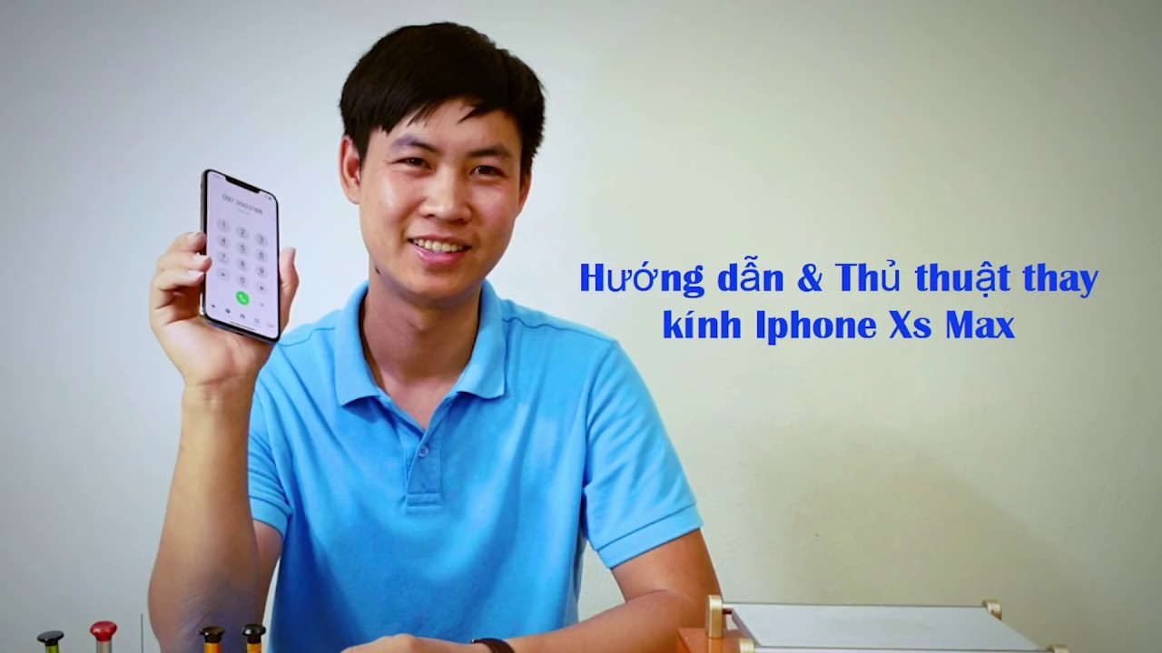 Hướng dẫn thay kính iphone xs max bản full hd - Replace iPhone XS MAX glass screen