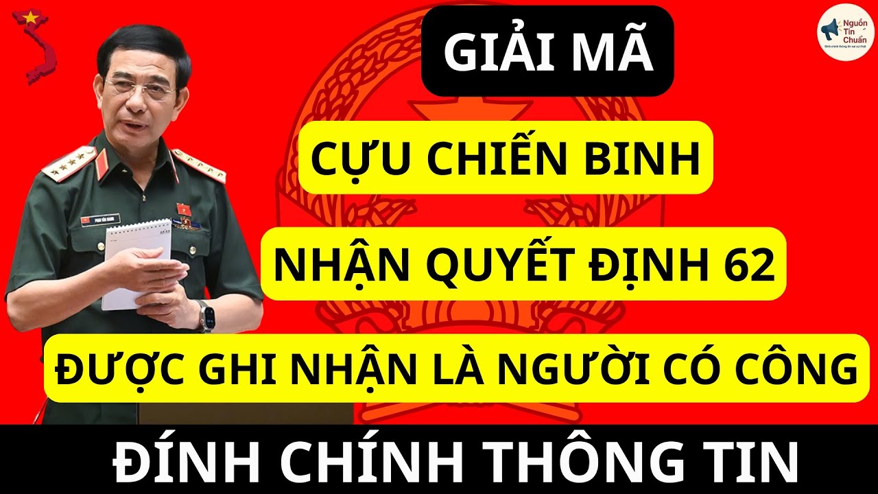 GIẢI MÃ: Cựu Chiến Binh Quyết Định 62 Chính Thức Được Ghi Nhận Là Người Có Công! | Tin Chuẩn
