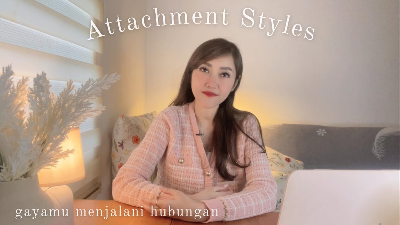 Attachment Styles ✨ 4 Gaya Keterikatan dalam Memberi & Menerima Cinta