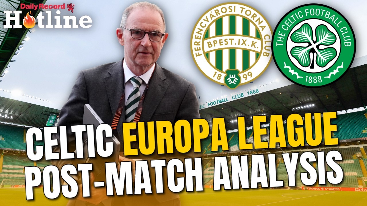 Hotline Live | Live reaction in the aftermath of Celtic&rsquo;s Europa League opener to Ferencvaros