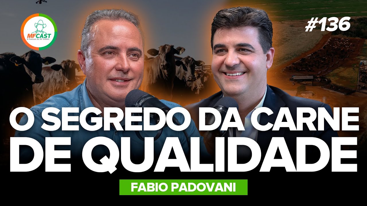 PADR&Atilde;O BEEF: COMO TRANSFORMAR CARNE EM MARCA PREMIUM (Fabio Padovani) - MF Cast 136