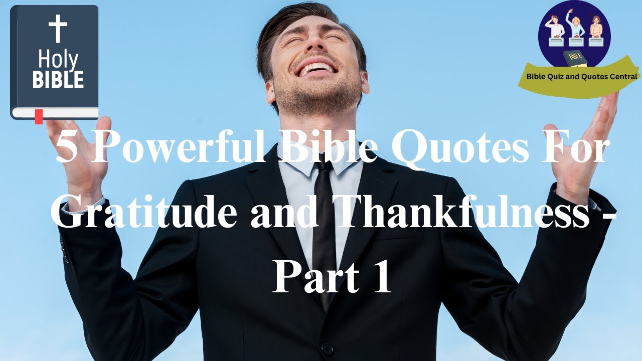 Bible Quotes For Gratitude and Thankfulness - part 1