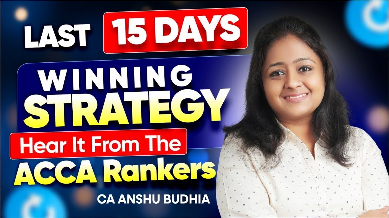 Last 15 Days Winning Strategy for ACCA Exam | Hear it from the Rankers