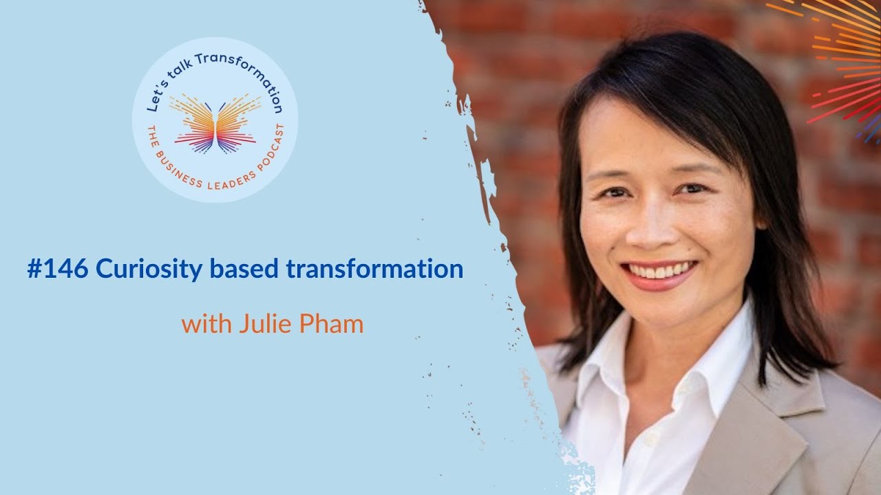 #146 Curiosity based transformation with Julie Pham