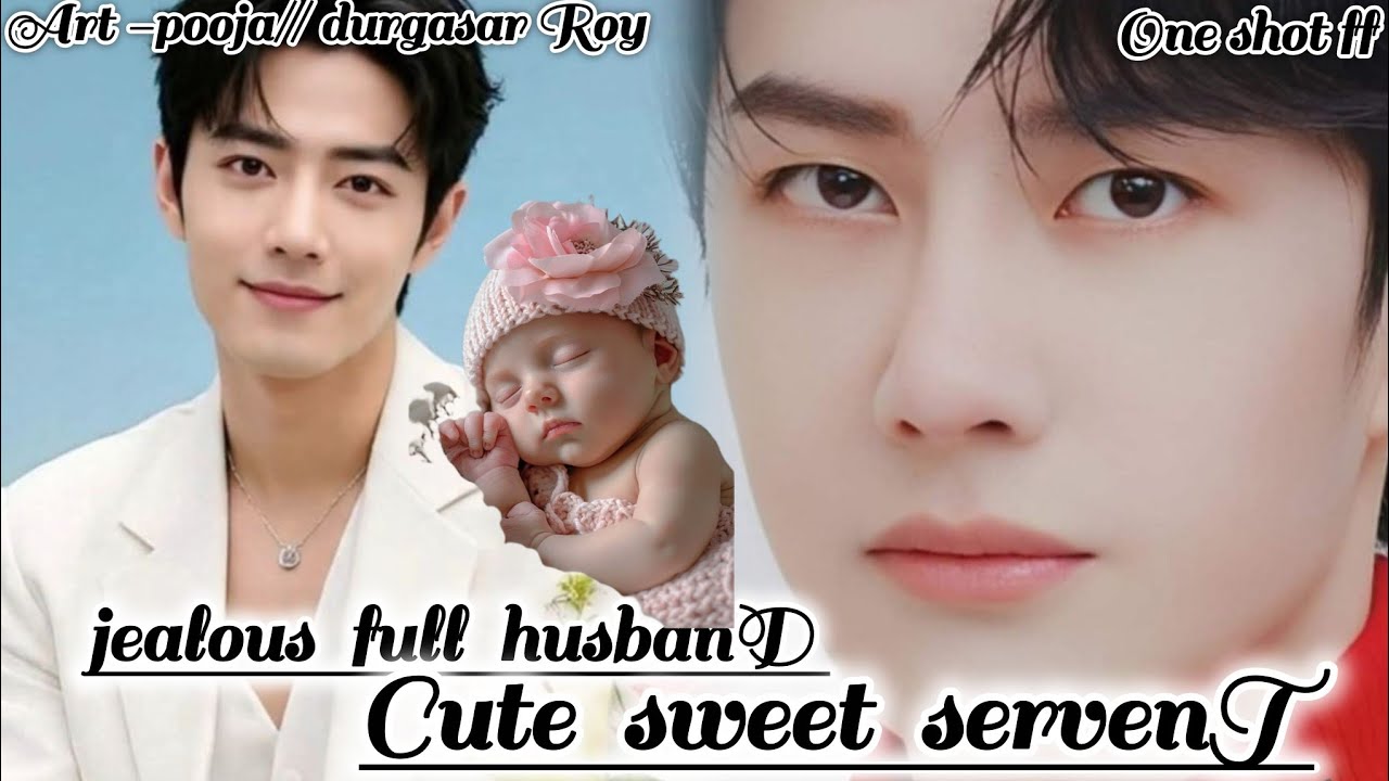 ONESHOT//JEALOUS FULL HUSBAND CUTE SWEET SERVENT #wangxianff#oneshotff#blloveforesd#wangxian#bl
