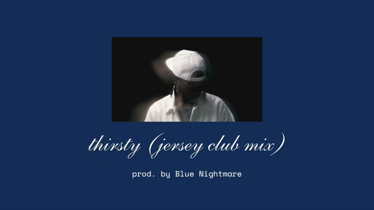 Thirsty (Jersey Club Mix by Blue Nightmare) - PARTYNEXTDOOR