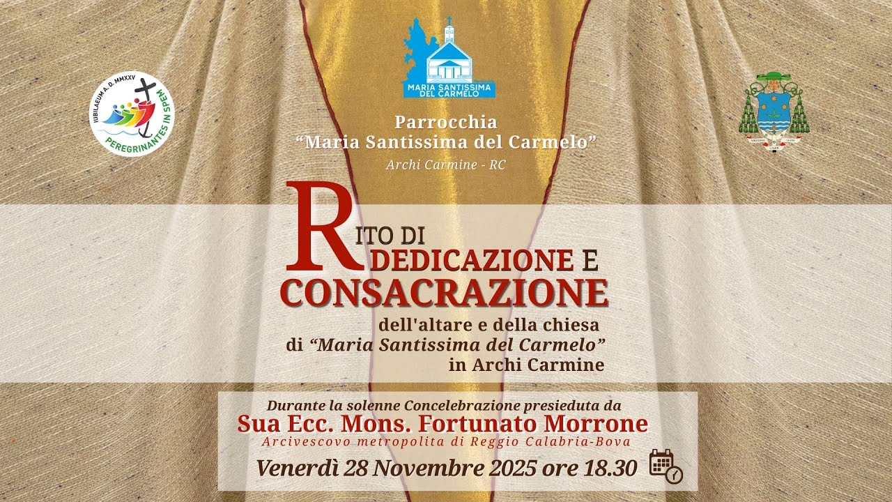 Santa Messa con il Rito di Dedicazione e Consacrazione - Parrocchia Maria SS. Del Carmelo