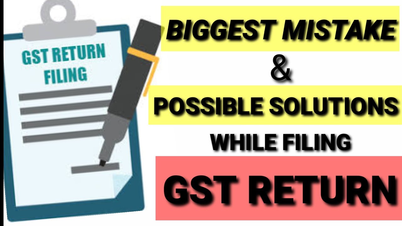 BIG GST MISTAKES & ITS SOLUTION | COMMON GST MISTAKES WHILE FILING GST RETURN | GST MISTAKES |