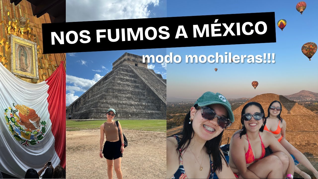 Nuestro primer viaje juntas a México + Queremos regresar!!!