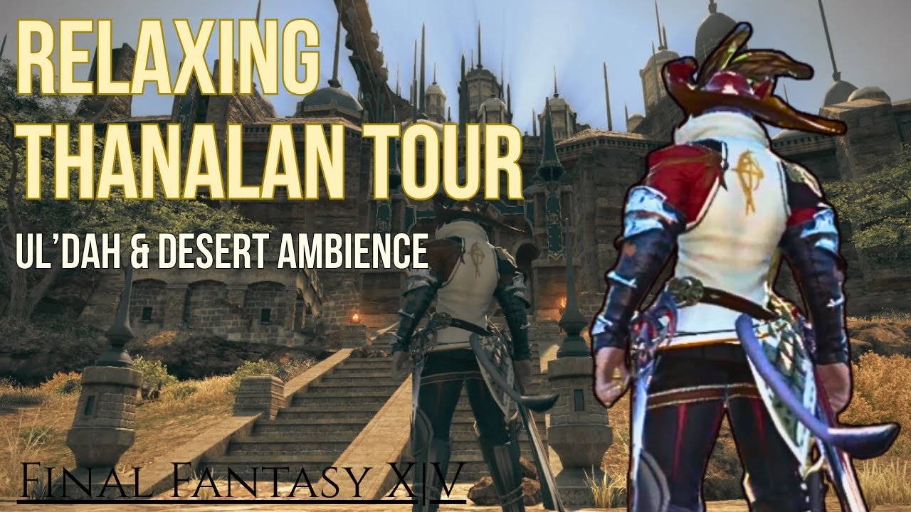 FFXIV 3 Hour Thanalan Tour | Ul'dah City & Desert Scenery No Commentary Ambient Video
