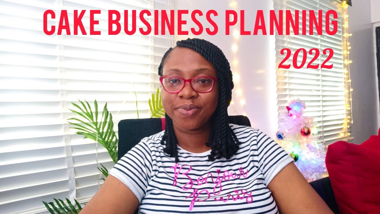 5 WAYS TO PLAN for your CAKE BUSINESS for 2022| Cake Business Planning #oluchiimoh #cakebusiness