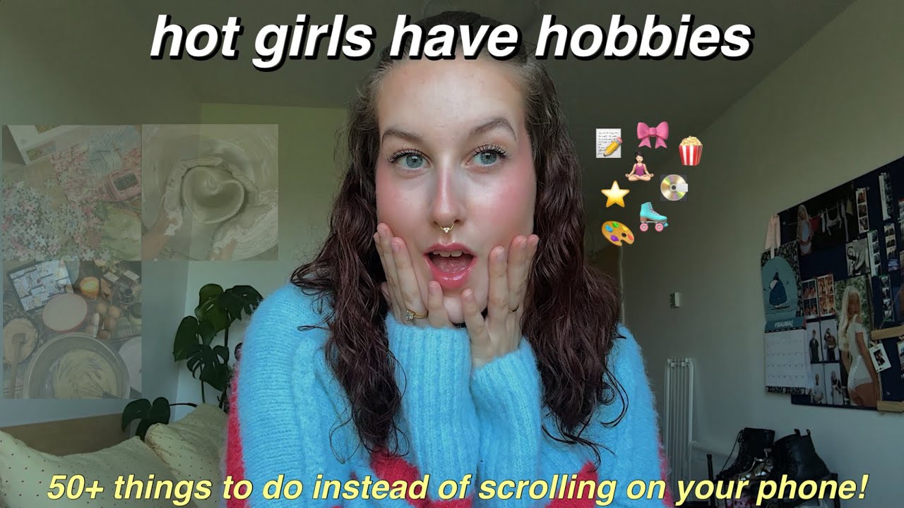 HOT GIRLS HAVE HOBBIES | 50+ things to do instead of doomscrolling! 