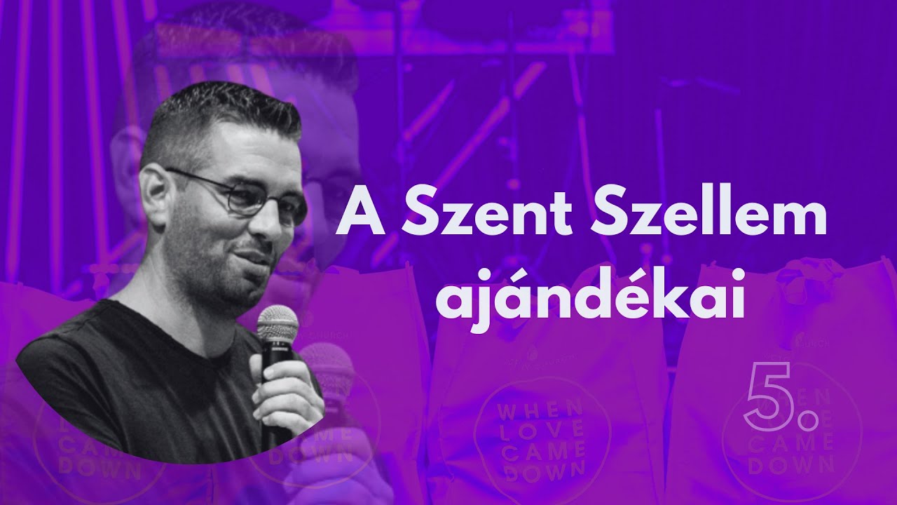 A SZENT SZELLEM AJÁNDÉKAI 5. | SZILÁGYI ZSOLT