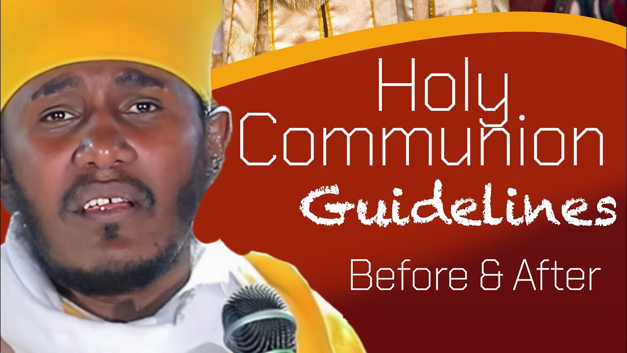 EOTC Holy Communion Guidelines&hellip;Before & After!