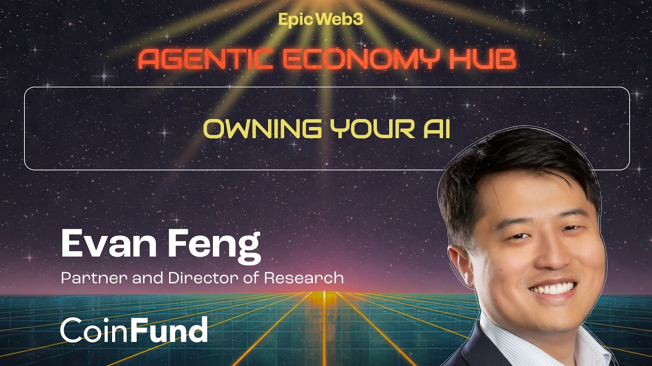 Keynote: “Owning Your AI” (Evan Feng, Partner and Director of Research @CoinFund)