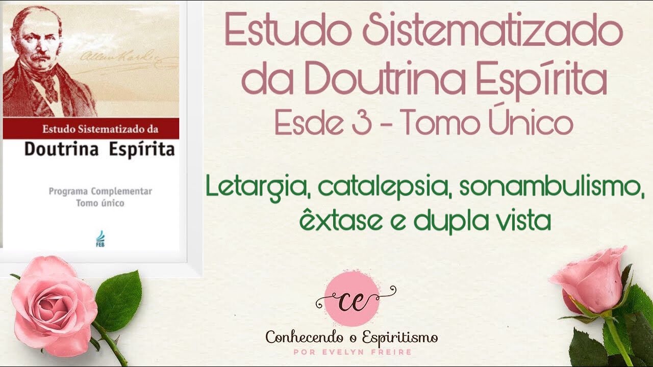 Aula 25 - ESDE 3 - Letargia, catalepsia, sonambulismo, êxtase e dupla vista