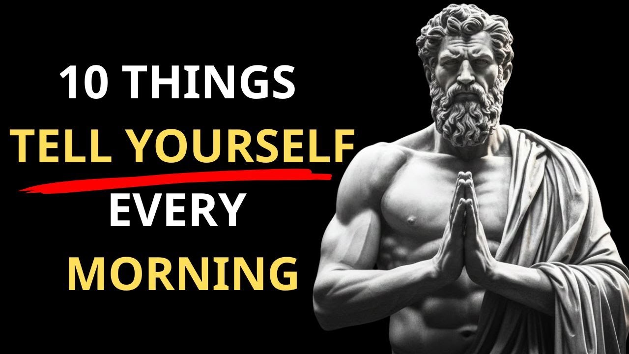 The Stoic Morning Secret: 10 Powerful Things To Tell Yourself Daily | Stoicism