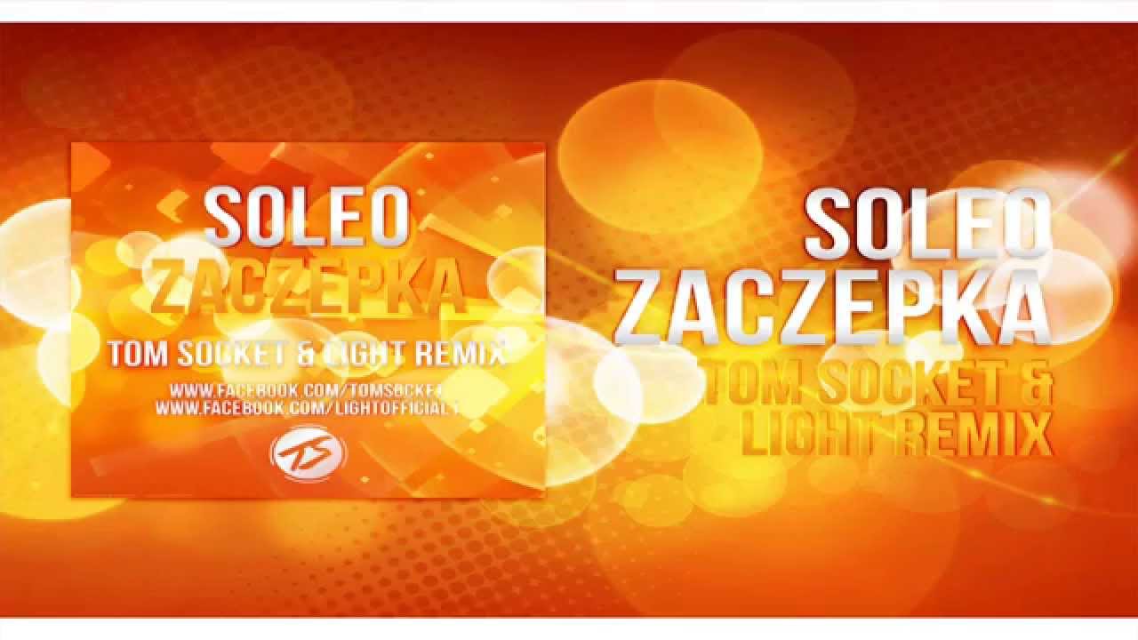 Soleo - Zaczepka ( Tom Socket & Light Remix )