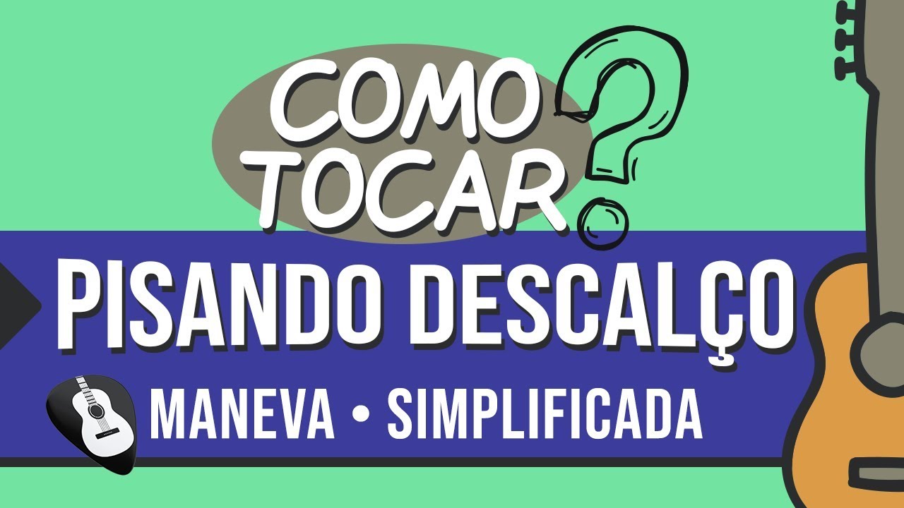 COMO TOCAR PISANDO DESCALÇO - MANEVA - Simplificada no Violão