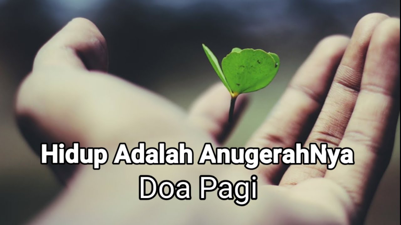 Hidup Adalah AnugerahNya - Renungan dan Doa