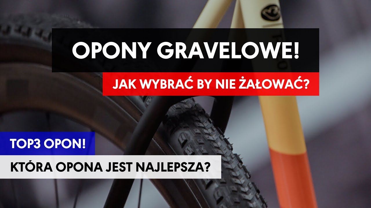 TOP3 | Opony gravelowe, jakie wybrać? Najlepsze opony do gravela. Jakie kupić?