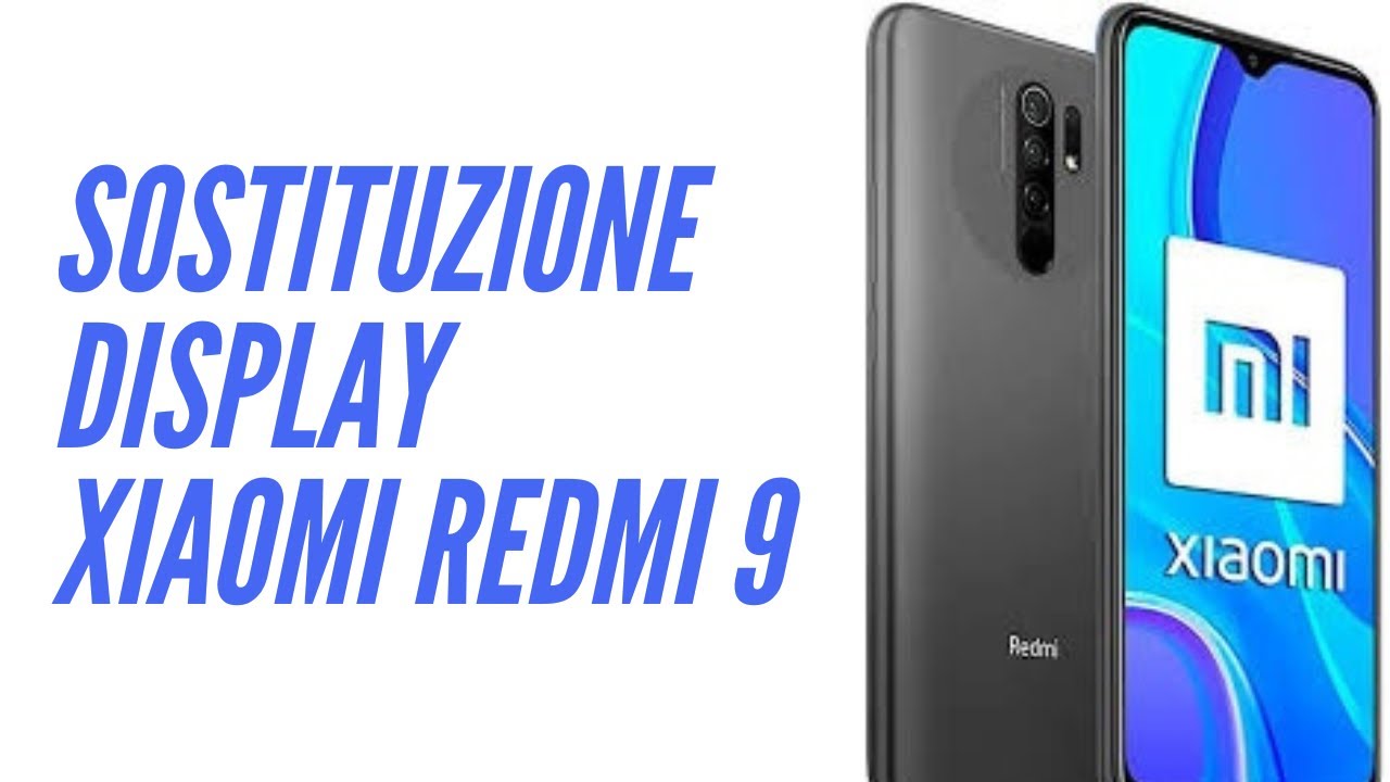 Sostituzione Schermo Xiaomi Redmi 9 - Tutorial dettagliato passo passo.