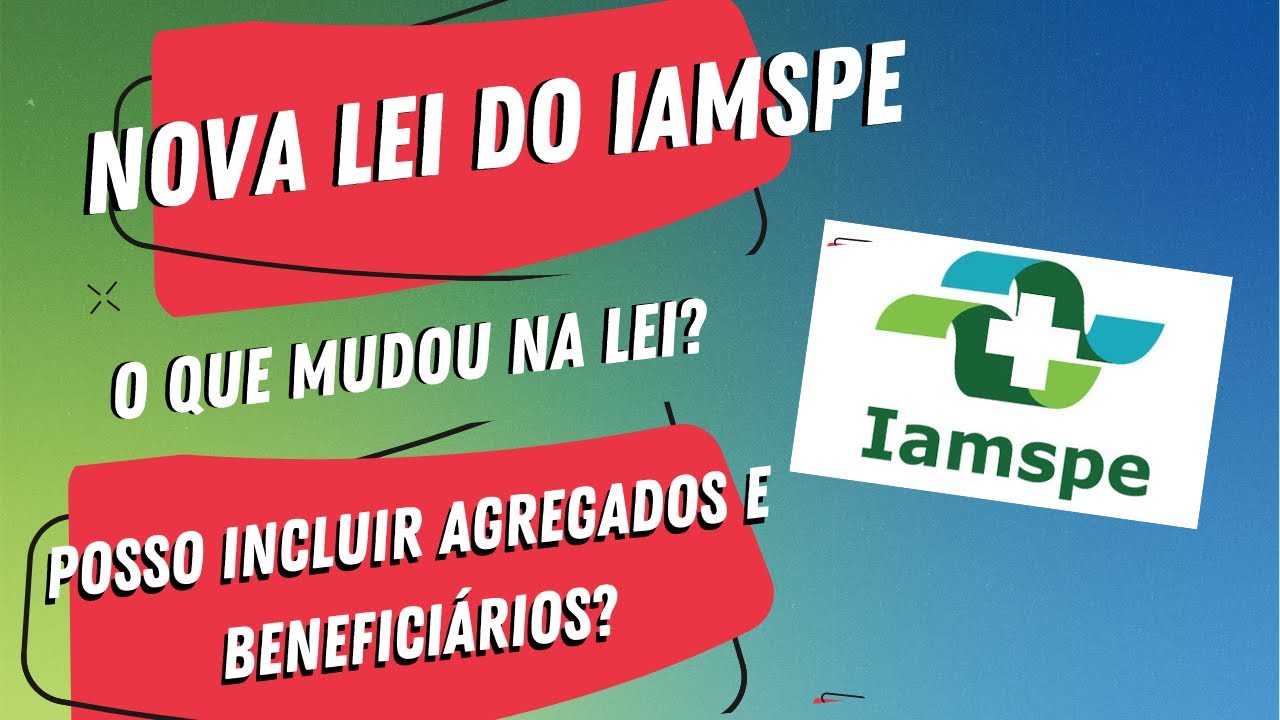 Nova Lei do IAMSPE - O que mudou? Posso incluir agregados e beneficiários?