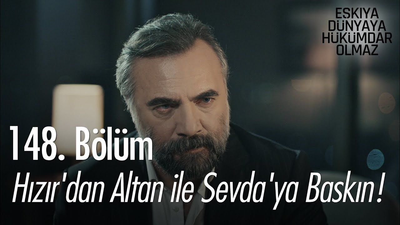 Hızır'dan Altan ile Sevda'ya baskın! - Eşkıya D&uuml;nyaya H&uuml;k&uuml;mdar Olmaz 148. B&ouml;l&uuml;m