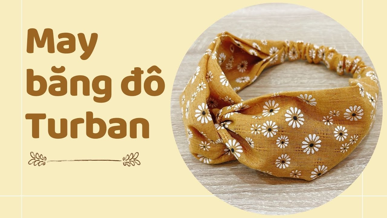 #15 CÁCH MAY BĂNG ĐÔ TURBAN ĐƠN GIẢN / TURBAN | BY CHANG